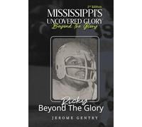 Mississippi's Uncovered Glory 2nd Edition: Beyond The Glory