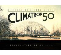 Missouri Botanical Garden Climatron: A Celebration of 50 Years