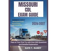 MISSOURI CDL EXAM GUIDE 2026/2027: Pass on Your First Try with Over 600 Questions and Detailed Explanations