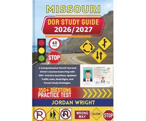 MISSOURI DOR STUDY GUIDE 2026/2027: A Comprehensive Permit Test and Driver’s License Exam Prep with 350+ Practice Questions, Updated Traffic Laws, Road Signs, and Proven Study Strategies