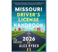 Missouri Driver’s License Handbook: Your Complete Guide to Traffic Laws, Safe Driving Practices, and Licensing Requirements with Updated Regulations and Tips to ace your Exam with confidence
