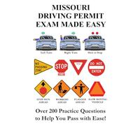 Missouri Driving Permit Exam Made Easy: Over 200 DMV or DOR Practice Questions to Help You Pass with Ease!
