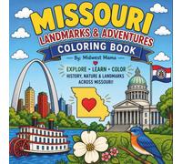Missouri Landmarks and Adventures Coloring Book: Explore Missouri’s Famous Landmarks, State Symbols, Wildlife, History, and Scenic Adventures for Kids & Adults