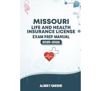 MISSOURI LIFE AND HEALTH INSURANCE LICENSE EXAM PREP MANUAL: YOUR ULTIMATE GUIDE TO PASSING THE EXAM WITH CONFIDENCE