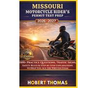 MISSOURI MOTORCYCLE RIDER S PERMIT TEST PREP 2026/2027: 1500+ Practice Questions, Traffic Signs, Safety Rules & Step-by-Step Explanations to Help You Ace the Written Exam