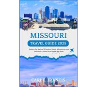 Missouri Travel Guide 2025: Explore the Natural Wonders, Scenic Adventures, and Delicious Cuisine of the Show-Me State.