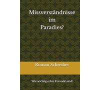 Missverständnisse im Paradies?: Wie wichtig echte Freunde sind!