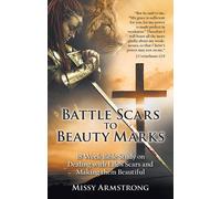 Missy Armstrong Battle Scars to Beauty Marks (Tascabile)