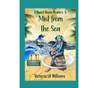 Mist From The Sea: Storms, Strangers and Sea Witch Dangers, A Paranormal Cozy Mystery