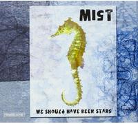 Mist - We Should Have Been Stars [Import]