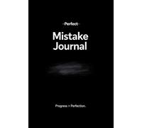 Mistake Journal: Progress Over Perfection