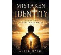 Mistaken Identity: Finding Your Identity In Christ