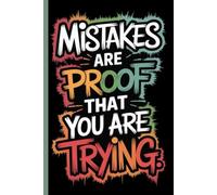 Mistakes Are Proof You Are Trying Notebook Journal: Great for journaling, school, work, or creative writing.