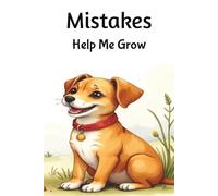 Mistakes Help Me Grow: A Growth Mindset Story for Kids Ages 5-7 About Confidence, Perseverance, and Learning from Mistakes