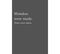 Mistakes were made. Notes were taken.: A Notebook for Lessons, Laughter, and Lists.
