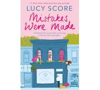 Mistakes were made: Your favourite small-town romance series is back: spicy, hilarious and romantic, from the author of Things We Never Got Over: 2: A ... spicy, hilarious small-town romance