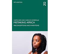 Mistaking Africa: Misconceptions and Inventions