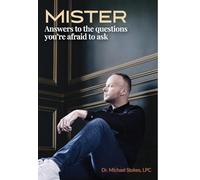 Mister: Answers to the Questions You're Afraid to Ask