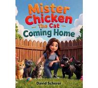 Mister Chicken the Cat: Coming Home