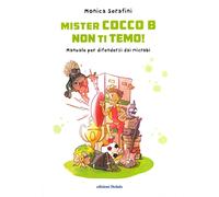 Mister Cocco B non ti temo Manuale per difendersi dai microbi. Ediz. illustrata