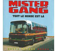 Mister Gang - TOUT LE MONDE EST LA