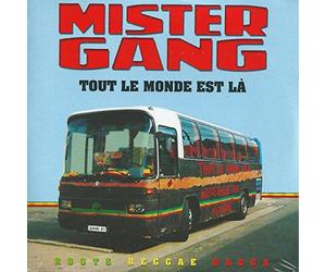Mister Gang - TOUT LE MONDE EST LA