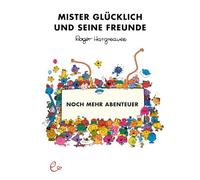 Mister Glücklich und seine Freunde. Noch mehr Abenteuer