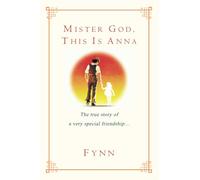 Mister God, This Is Anna: The True Story of a Very Special Friendship