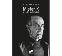 Mister K. e... da intendes. Ediz. italiana e sarda