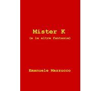 Mister K (e le altre fantasie)