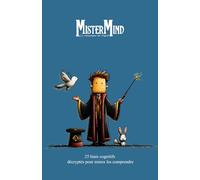 MISTER MIND: 25 biais cognitifs décryptés pour mieux les comprendre