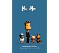 MISTER MIND: 40 syndromes psychologiques décryptés pour mieux les comprendre
