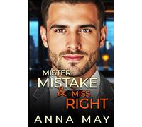 Mister Mistake & Miss Right: An Accidental Date with the Boss