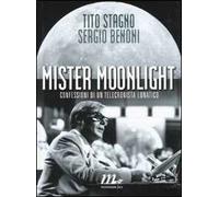 Mister Moonlight. Confessioni di un telecronista lunatico