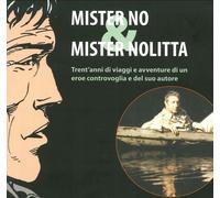 Mister No & mister Nolitta. Trent'anni di viaggi e avventure di un eroe controvo