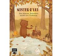 Mister O' Lui - Der kleine Biberbär sucht ein Zuhause: Eine Bilderbuchgeschichte über wahre Freundschaft und Akzeptanz für Kinder ab 3 Jahren