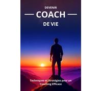 Mister P Devenir Coach de vie : Techniques et Stratégies pour un Coa (Tascabile)