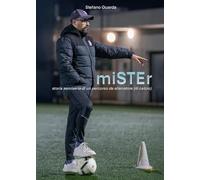 Mister. Storia semiseria di un percorso da allenatore (di calcio)