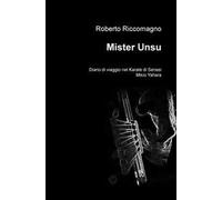 Mister Unsu. Diario di viaggio nel karate di Sensei Mikio Yahara