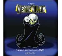Mister Villain. Il mondo ti rispetta solo se ti teme!