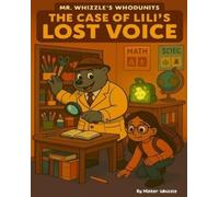 Mister Whizzle The Case of Lili's Lost Voice. (Tascabile)