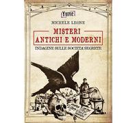 Misteri antichi e moderni. Indagine sulle società segrete