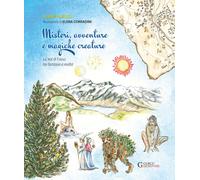 Misteri, avventure e magiche creature. La valle di Fassa tra fantasia e re...