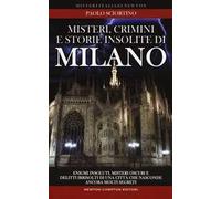 Misteri, crimini e storie insolite di Milano