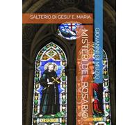 MISTERI DEL ROSARIO: SALTERIO DI GESU' E. MARIA