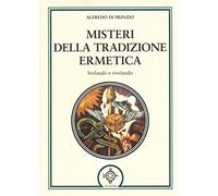 Misteri della tradizione ermetica. Svelando e rivelando