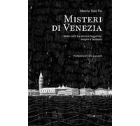 Misteri di Venezia. Sette notti tra storia e leggende, enigmi e fantasmi