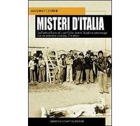 Misteri d'Italia. Dall'antica Roma al caso Calvi: eventi, luoghi e personaggi con un elemento comune, il mistero