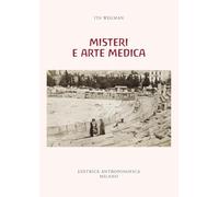 Misteri e arte medica. Articoli e discorsi 1925-1933. Una selezione