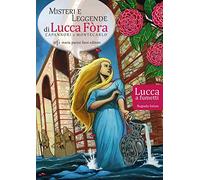 Misteri e leggende di Lucca Fòra. Capannori e Montecarlo. Lucca a fumetti